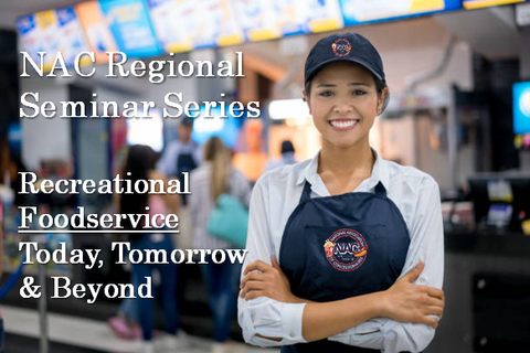 2023-24 NAC Regional Seminar Series: Recreational Foodservice, Today, Tomorrow & Beyond - August 28, 2023 - CineShow  - Dallas, TX
